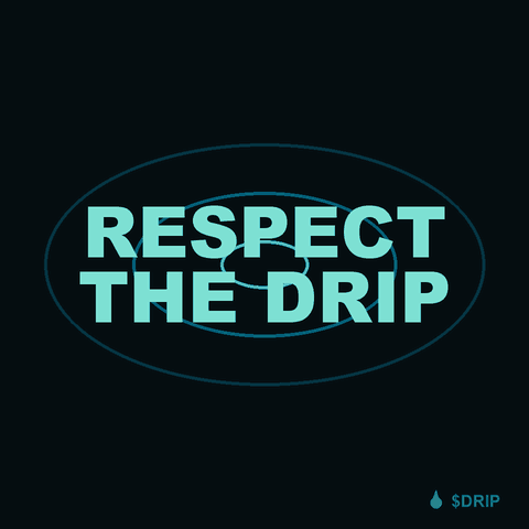 Respect the Drip